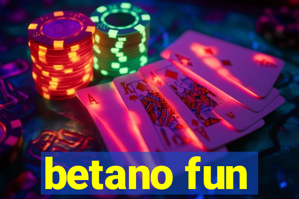 betano fun